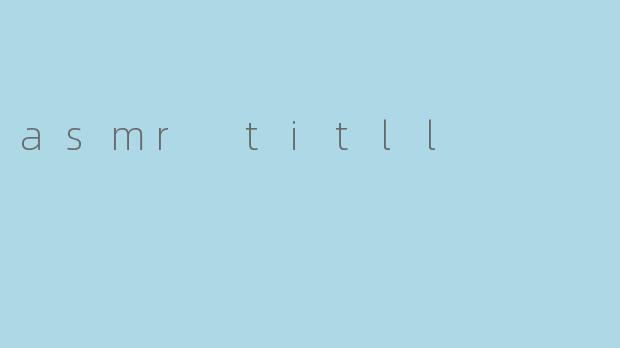 asmr titll